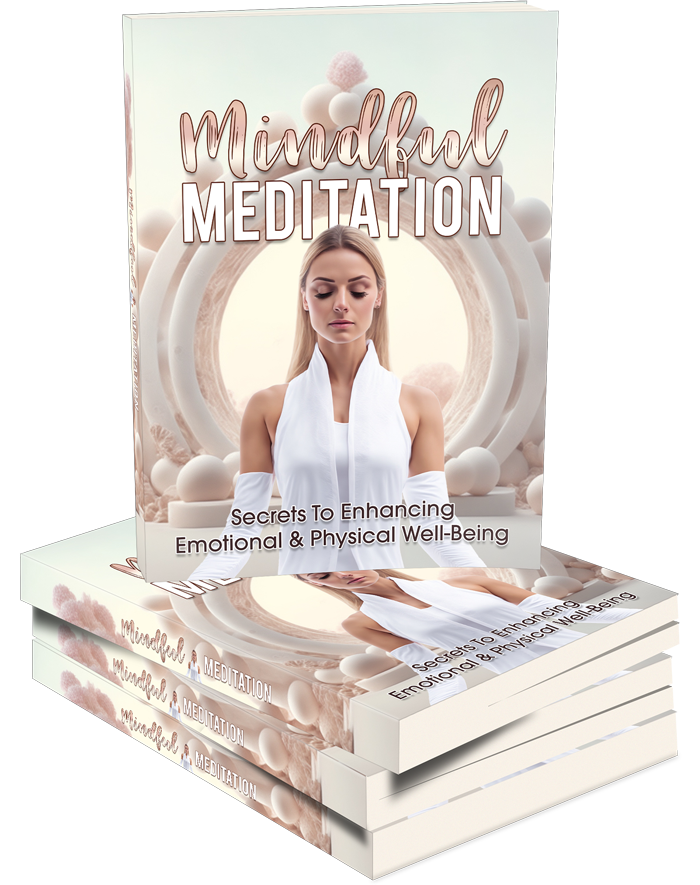 Mindful Meditation To Enhancing Emotional and Physical Well-Being