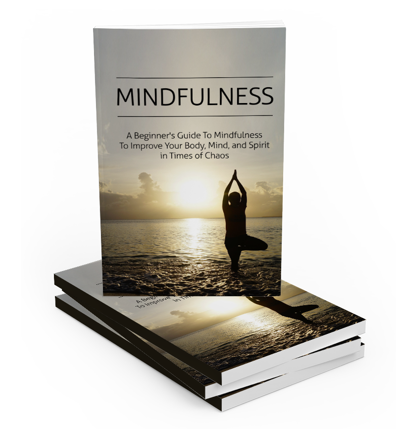 Mindfulness To Improve Your Body, Mind and Spirit