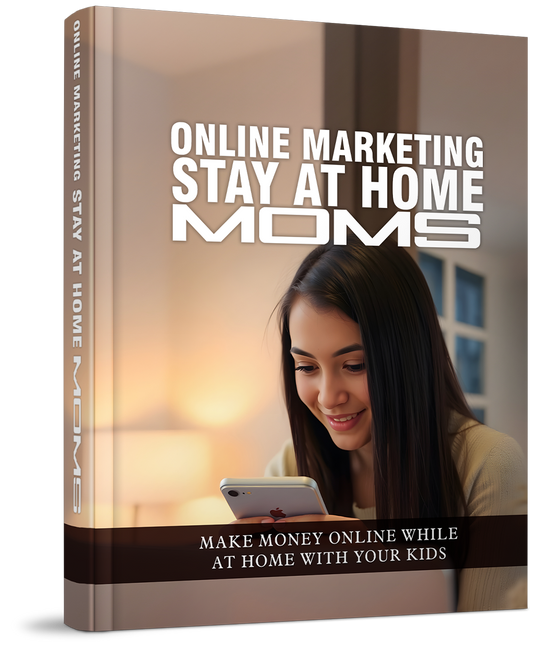 Online Marketing For Stay-At-Home Moms
