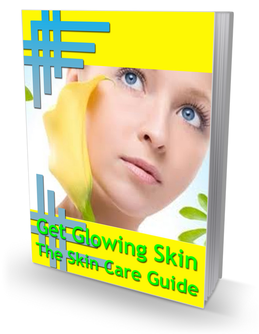 Get Glowing Skin: The Skin Care Guide