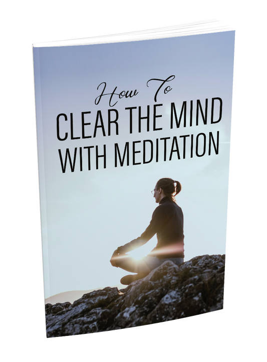 How To Clear The Mind With Meditation