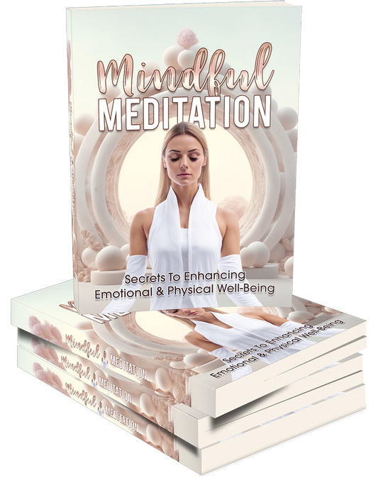 Mindful Meditation To Enhancing Emotional and Physical Well-Being